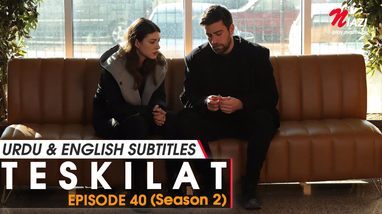 Teskilat Season 2 Episode 40 in Urdu Subtitles - Watch Now!