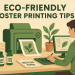 Green Poster Printing Practices – Eco-Friendly Design Tips