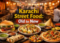 Explore how Karachi’s street food evolved from classic bun kabab to chaat, fusion, and healthier trends shaping the city’s vibrant food culture today