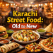 Explore how Karachi’s street food evolved from classic bun kabab to chaat, fusion, and healthier trends shaping the city’s vibrant food culture today