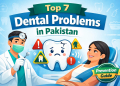Discover the top 7 dental problems in Pakistan, their causes, warning signs, and proven prevention tips for lifelong oral health.