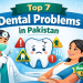 Discover the top 7 dental problems in Pakistan, their causes, warning signs, and proven prevention tips for lifelong oral health.